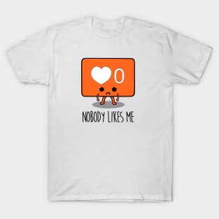 Nobody likes me T-Shirt